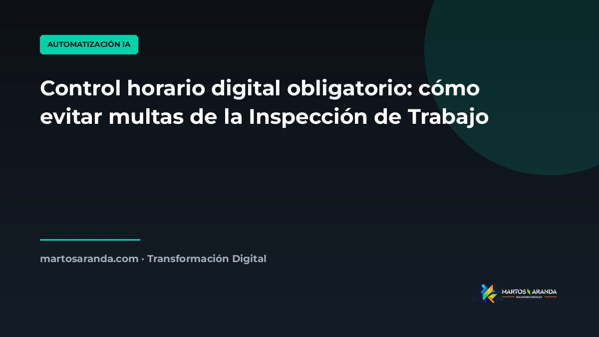 Control horario digital obligatorio: cómo evitar multas de la Inspección de Trabajo