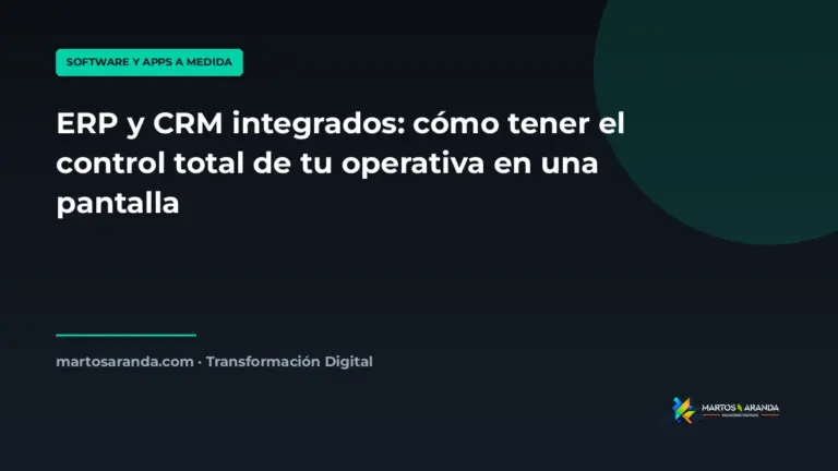 ERP y CRM integrados: cómo tener el control total de tu operativa en una pantalla