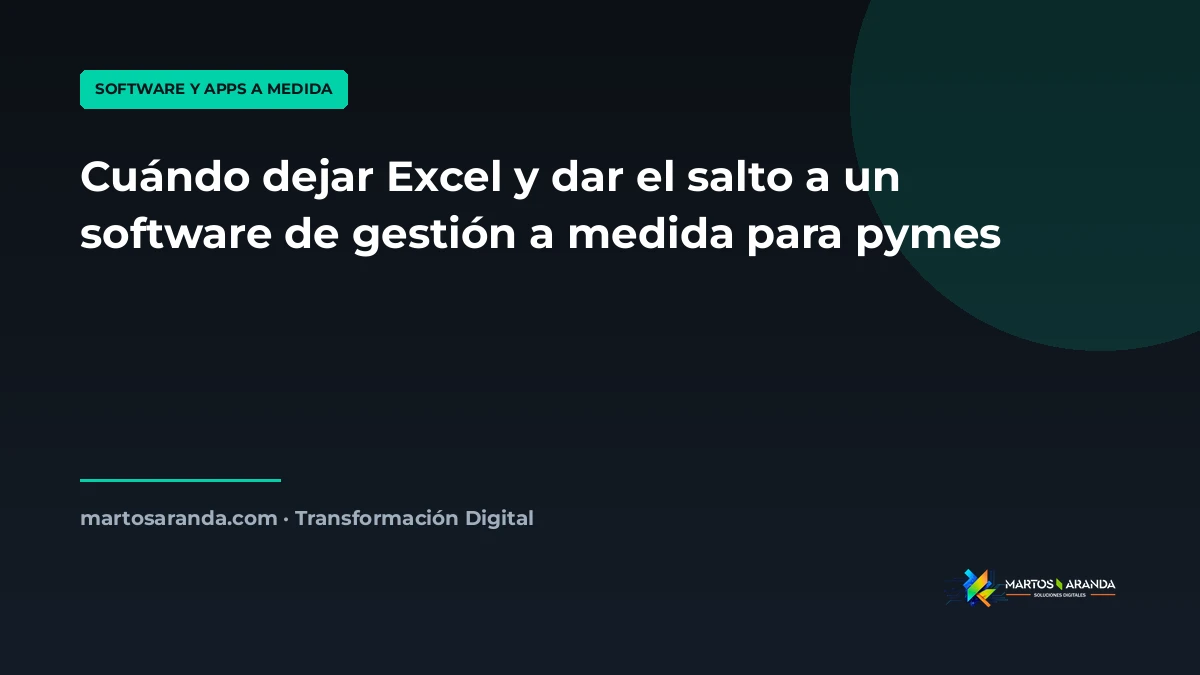 Cuándo dejar Excel y dar el salto a un software de gestión a medida para pymes